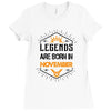 Legends are born in November Ladies Fitted T-Shirt