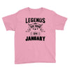 Legends Are Born In January Youth Tee