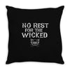 no rest for the wicked Throw Pillow