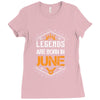 Legends Are Born In June Ladies Fitted T-Shirt