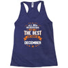All Men Created Equal But The Best Born In December Racerback Tank