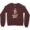 dream big Crewneck Sweatshirt