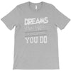 dreams don't work T-Shirt