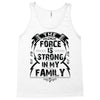 The force is strong in my family... Tank Top