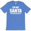 i'm not santa but sit on my lap T-Shirt