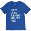why does it always rain on me V-Neck Tee