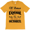 all women are created equal but only the best are born in october T-Shirt