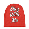 STAY WITH ME Baby Beanies