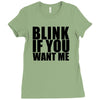 blink if you want me t shirt new funny college humor tee cool hilariou Ladies Fitted T-Shirt