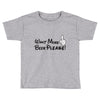 Want More Beer Please Black Toddler T-shirt