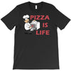 pizza is love pizza is life T-Shirt