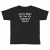 don't make me use my teacher voice Toddler T-shirt