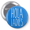 hola ladies   cool hip funny Pin-back button
