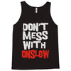 don't mess with onslow Tank Top