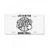 life is better with basketball License Plate