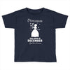 Princesses Are Born In December Toddler T-shirt