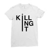 killing it Ladies Fitted T-Shirt