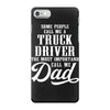 Some People Call Me a Truck Driver The Most Important Call Me Dad iPhone 7 Case