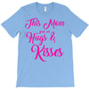 this mom hugs kiss es T-Shirt