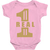 real one Baby Onesie