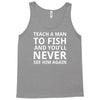 teach a man to fish Tank Top