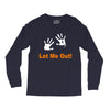 let me out Long Sleeve Shirts
