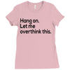 let me overthink this Ladies Fitted T-Shirt