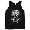 sorry this guy is already taken by a super sexy  february girl Tank Top