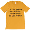 i'm oun of bed T-Shirt