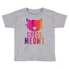 CHECK MEOWT CAT Toddler T-shirt