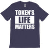 tokens life matters T-Shirt