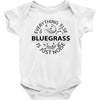 bluegrass everything else is just noise Baby Onesie