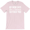my mom says T-Shirt