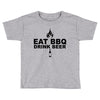 eat bbq drink beer Toddler T-shirt