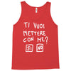 ti vuoi mettere con me Tank Top