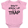 don't grow up it's a trap (2) Baby Onesie