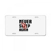 Never Sleep Again License Plate