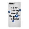 IT'S NOT DRINKING ALONE IF THE DOG IS HOME! iPhone 7 Plus Case