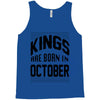 kings are born in october Tank Top