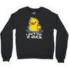 i don't give a duck Crewneck Sweatshirt