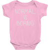 normal is boring Baby Onesie