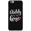 Daddy is my Hero Baby Girl iPhone 6/6s Case