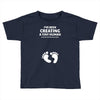 I've Been Creating A Tiny Human What Have You Been Doing Today Toddler T-shirt