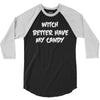 witch better have my candy 3/4 Sleeve Shirt