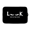Look Me in The Eyes Laptop sleeve