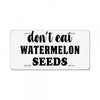 Don't Eat Watermelon License Plate