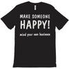 make someone happy T-Shirt
