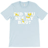 Did You See My Bag T-Shirt