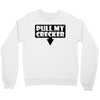 pull my cracker Crewneck Sweatshirt