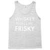 whiskey makes me frisky Tank Top